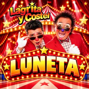 lagrimita y costel gran espectáculo luneta